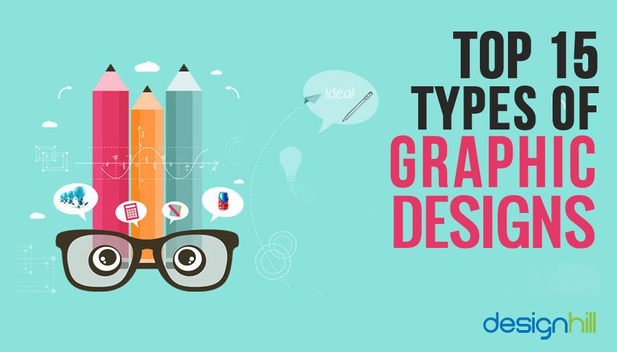 Top 15 Types Of Graphic Designs